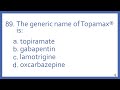 Top 200 Drugs Practice Test Question - The generic name of Topamax is: