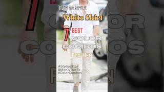 White Shirt_outfit color combos #stylingtips #colorcombos #styleguide #mensfashion #aestheticstyles