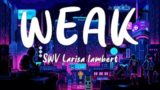 WEAK - SWV (Larissa lambert Cover) (Male Version Lyrics)