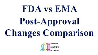FDA vs EMA Post Approval Changes Comparison