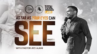 AS FAR AS YOUR EYES CAN SEE 1 | Total Immersion Lagos (Morning Session) | Pastor Ayo Ajani.