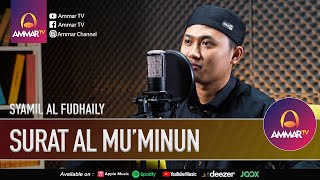 SURAT AL MU'MINUN || SYAMIL AL FUDHAILY || MUROTTAL QURAN