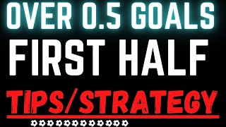 over 0.5 goals first half strategy - First Half Over 0.5 Goals { HT OVER GOALS } LLCAPOSPORTS