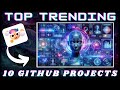 Exploring the Top 10 Trending Open Source GitHub Projects