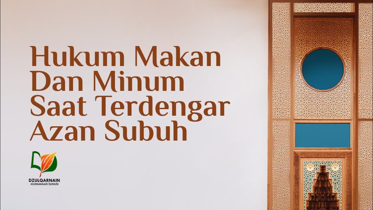 Hukum Makan Dan Minum Saat Terdengar Azan Subuh - YouTube