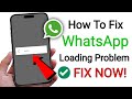 How To Fix Whatsapp Loading Problem Solved | Whatsapp loading not opening problem 2026