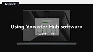 Why use Vocaster Hub software? // Focusrite