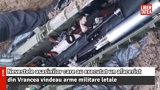 Nevestele asasinilor care au executat un afacerist din Vrancea vindeau arme militare letale