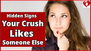 10 Signs Your Crush Likes Someone Else