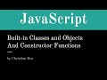 JavaScript Built-in Classes & Objects and Constructor Function (Lecture)