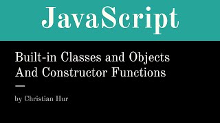 JavaScript Built-in Classes & Objects and Constructor Function (Lecture)