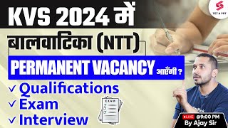 KVS 2024 बालवाटिका (NTT) Permanent Vacancy आएँगी ? | KVS New Vacancy 2024 | KVS Update | Ajay Sir