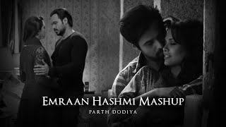Emraan Hashmi Mashup - Parth Dodiya  | Emotional Love Mashup