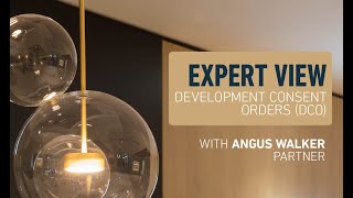 EXPERT VIEW | Development Consent Orders with Angus Walker