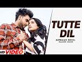 Tutte Dil (Official Video) | Armaan Bedil | Ft. Raashi Sood | Sara Gurpal | Latest Punjabi Song 2023