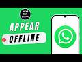 HOW TO APPEAR OFFLINE ON WHATSAPP EVEN WHEN ONLINE