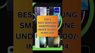 Top 5 Best Samsung Galaxy ￼Smartphones Under 70k In May 2024 | #shorts #shortsvideo #youtubeshorts