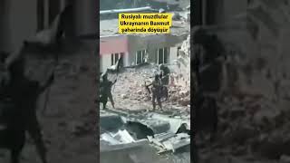 Rusiyalı muzdlular Ukraynanın Baxmut şəhərində döyüşür