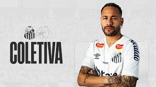 COLETIVA | NEYMAR JR DE VOLTA AO SANTOS