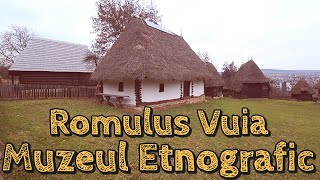 Muzeul Etnografic Romulus Vuia. Primul muzeu etnografic al Transilvaniei, Cluj-Napoca.