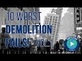 Demolition Fails Vol.1 - 10 Worst Demolitions Caught on Tape !