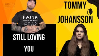 Tommy Johansson - Still Loving You - REACTION