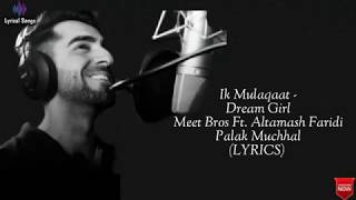 Ik Mulaqaat (LYRICS) - Dream Girl | Ayushmann K, Nushrat B | Meet Bros Ft. Altamash F & Palak Muchal