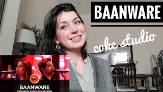 BAANWARE REACTION | Coke Studio Season 10| Shuja Haider & Aima Baig
