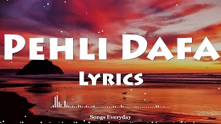 Pehli Dafa Song (LYRICS) - Atif Aslam | Latest Hindi Song 2017 |