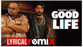 Good Life (Lyrical Remix) | Deep Jandu Ft Bohemia | Sukh Sanghera | Latest Remix Songs 2019