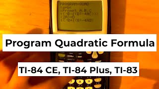 How to Program the Quadratic Formula on TI-84, TI-84 CE, TI-83 & TI-89