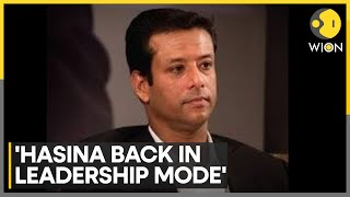 Sheikh Hasina back in leadership mode says son | WION | Exclusive