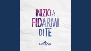 Inizio a fidarmi di te