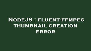 NodeJS : fluent-ffmpeg thumbnail creation error