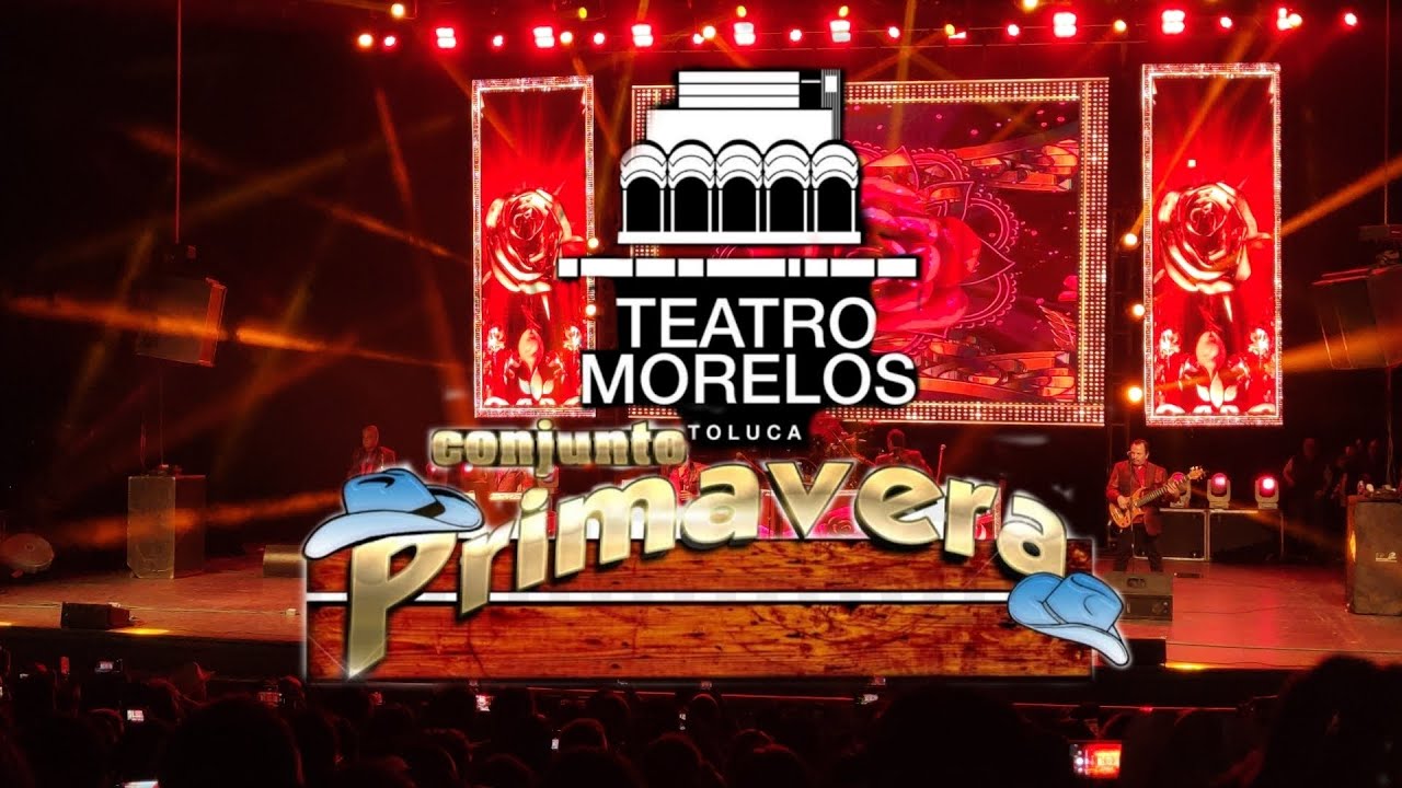 Conjunto Primavera En Vivo / Teatro Morelos Toluca - YouTube