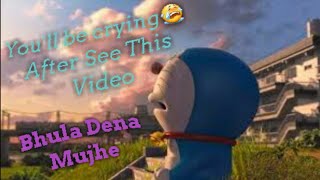 Doraemon 'Bhula Dena Mujhe" Very sad song..😢😢