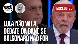 Campanha do PT decide que Lula não vai a debate da Band se Bolsonaro não for | Kennedy Alencar