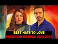 Top 10 Best Hate To Love Pakistani Dramas 2022-2023