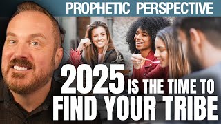 Prophetic Word: Your Tribe is Coming in 2025 and Beyond! | Shawn Bolz