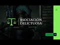 ASOCIACIÓN DELICTUOSA | VOCABULARIO JURÍDICO Y JUDICIAL | CONTACTO ABOGADO