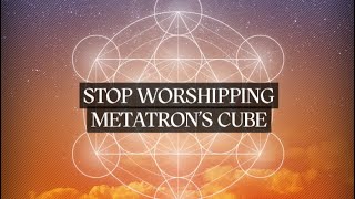 METATRON’S CUBE IS NOT WHAT YOU THINK IT IS.