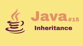 Java Beginner Course #15: Inheritance