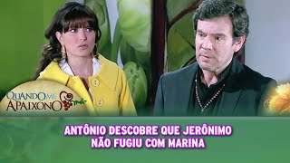 Quando Me Apaixono - Antônio descobre que Jerônimo não fugiu com Marina