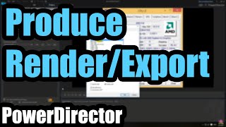 How to Produce (Export/Render) videos in PowerDirector 15