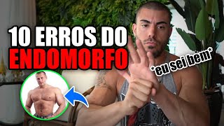 10 erros fatais do endomorfo