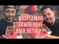 NASI LEMAK STRAWBERRY? BIAR BETIK!!