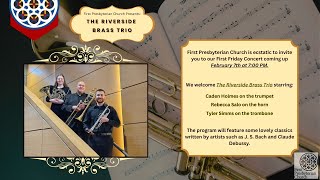 First Friday Concert 2/7/2025 @7:00 PM Featuring: The Riverside Brass Trio