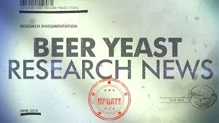 Beer Yeast Research News Update June 2018