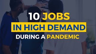 10 JOBS IN HIGH DEMAND DURING A PANDEMIC (+ 10 Companies Still Hiring During Coronavirus)