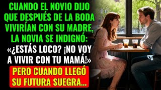«¿Estás loco? ¡No voy a vivir con tu mamá!» — dijo la novia. Pero cuando llegó la suegra…